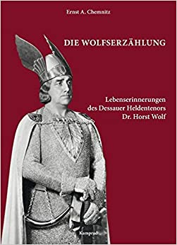 Ein Heldentenor wird wiederentdeckt: Horst Wolf, Jahrgang 1894