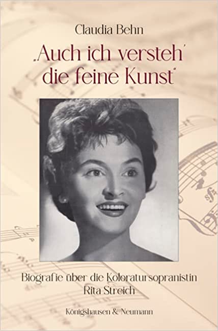 Die Koloratursopranistin Rita Streich, eine umfassende Biographie